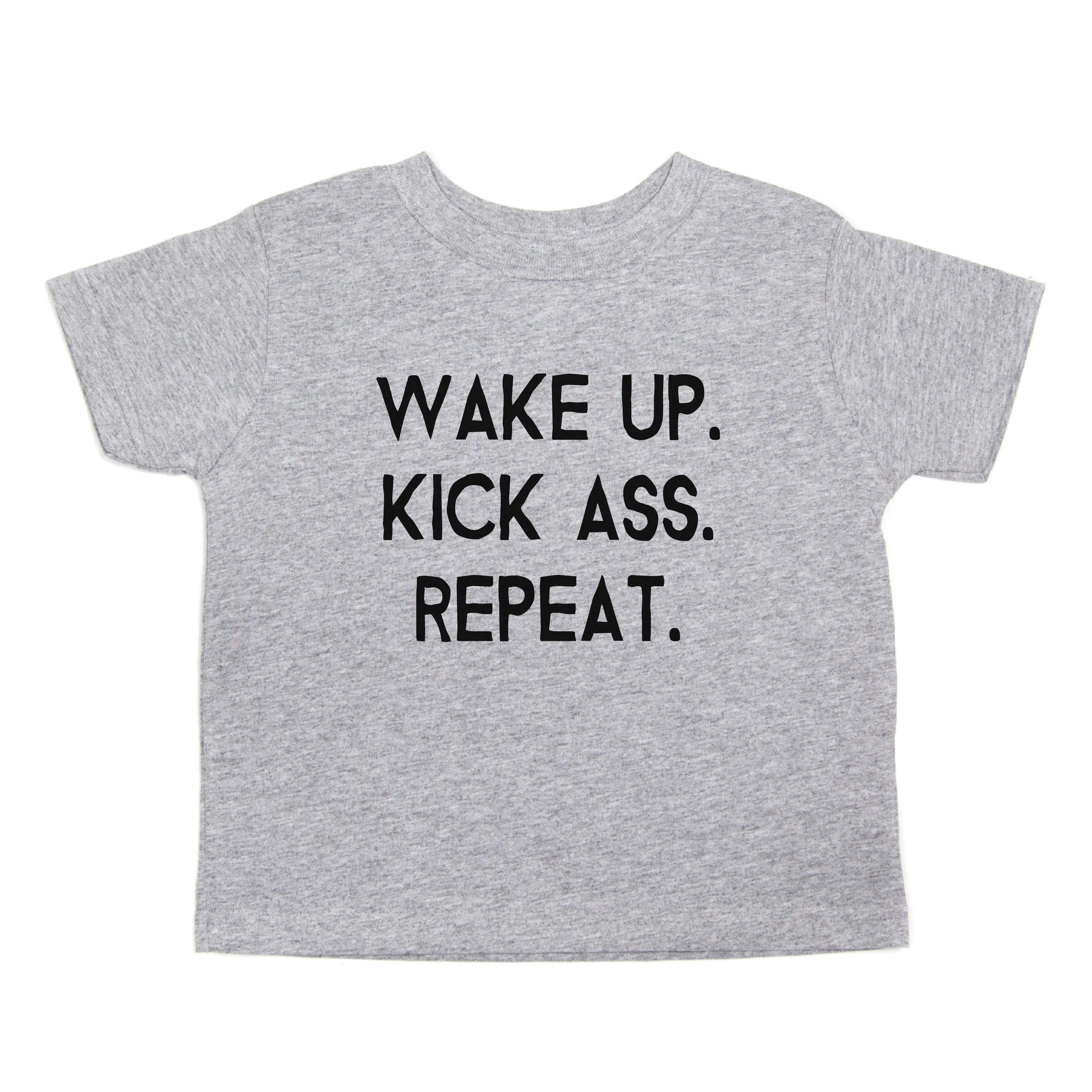 Wake up Kick Ass Repeat Toddler Short Sleeve T-Shirt